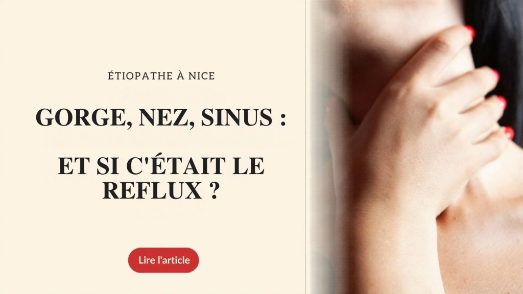 Gorge, nez, sinus : et si c'était le reflux ? Étiopathe à Nice