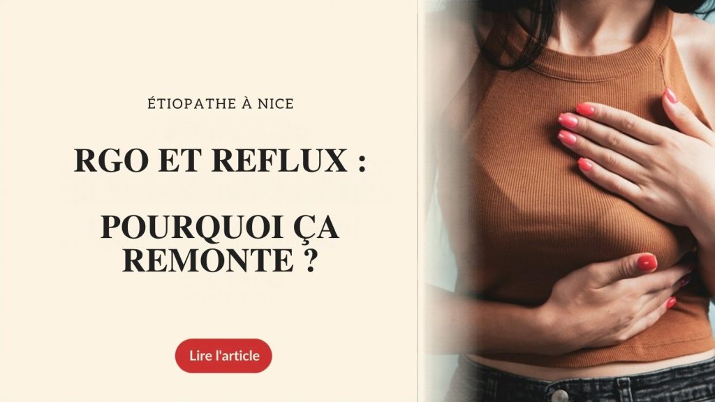 RGO et reflux gastro-œsophagien : pourquoi ça remonte ? Étiopathe à Nice